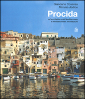 Procida. Un architettura del Mediterraneo. Ediz. italiana e inglese