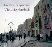 Procida nello sguardo di Vittorio Pandolfi