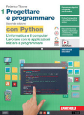 Progettare e programmare. Con Python. Per le Scuole superiori. Con espansione online. Vol. 1: L  informatica e il computer. Lavorare con le applicazioni. Iniziare a programmare