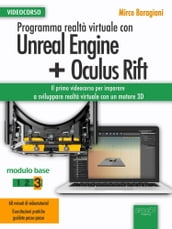 Programma realtà virtuale con Unreal Engine + Oculus Rift Videocorso