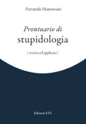 Prontuario di stupidologia (teorica e applicata)