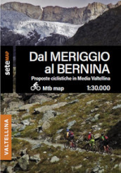 Proposte bike MTB e EMTB in media Valtellina. Dal Meriggio al Bernina