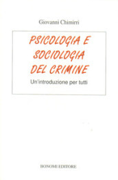 Psicologia e sociologia del crimine. Un introduzione per tutti