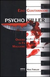 Psycho killer. Omicidi in Fa maggiore
