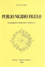 Publio Nigidio Figulo. Un pitagorico a Roma nel 1°secolo a. C.