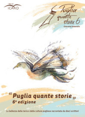 Puglia quante storie. Concorso letterario, sesta edizione