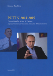 Putin 2014-2015. Piazza Maidan, ratto di Crimea, impoverimento del nucleare iraniano, sbarco in Siria
