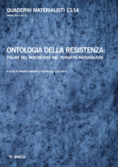 Quaderni materialisti (2014-2015). 13-14: Ontologia della resistenza: figure del mostruoso nel pensiero materialista