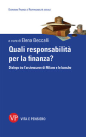 Quali responsabilità per la finanza? Dialogo tra l arcivescovo di Milano e le banche