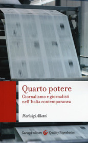 Quarto potere. Giornalismo e giornalisti nell Italia contemporanea