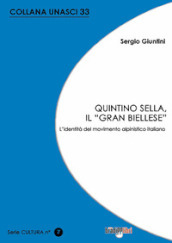 Quintino Sella, il «grand biellese». L identità del movimento alpinistico italiano