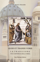 Quod et tradidi vobis. La tradizione, vita e giovinezza della Chiesa