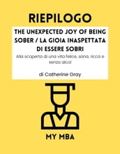 RIEPILOGO - The Unexpected Joy of Being Sober / La Gioia Inaspettata Di Essere Sobri
