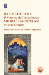 Rab Methibtha (Il maestro dell accademia)-Midras Ha-Ne lam (Midras occulto)