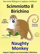 Racconto Bilingue in Inglese e Italiano: Scimmiotto il Birichino Aiuta il Signor Falegname - Naughty Monkey helps Mr. Carpenter