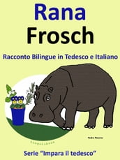 Racconto Bilingue in Italiano e Tedesco: Rana - Frosch