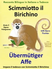 Racconto Bilingue in Tedesco e Italiano: Scimmiotto il Birichino Aiuta il Signor Falegname - Übermütiger Affe hilft Herrn Tischler