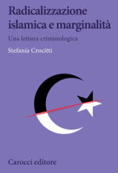Radicalizzazione islamica e marginalità. Una lettura criminologica