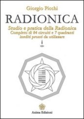 Radionica. Studio e pratica della radionica. Completo di 84 circuiti e 7 quadranti inediti pronti da utilizzare