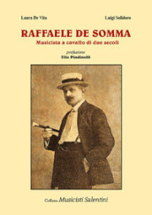 Raffaele De Somma. Musicista a cavallo di due secoli