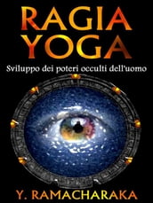 Ragia Yoga - Sviluppo dei Poteri occulti dell uomo
