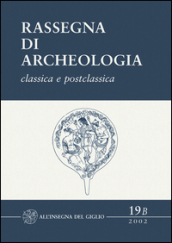 Rassegna di archeologia (2002). 19/2: Classica e postclassica
