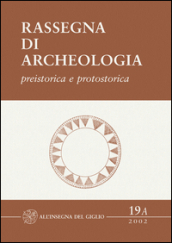 Rassegna di archeologia (2002). 19/1: Preistorica e protostorica