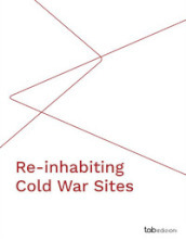 Re-inhabiting cold war sites