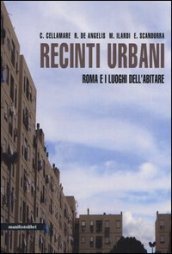Recinti urbani. Roma e i luoghi dell abitare