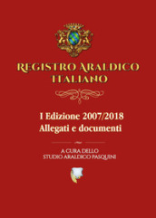 Registro araldico italiano. I Edizione 2007-2018. 2: Allegati e documenti