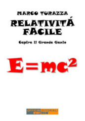 Relatività facile. Capire il grande genio. Ediz. integrale