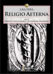 Religio aeterna. Vol. 2: Eternità, cicli cosmici, escatologia universale