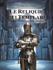 Le Reliquie dei Templari - Trilogia Completa