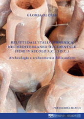 Relitti dall Italia tirrenica nel Mediterraneo occidentale (Fine IV secolo a.C.- I d.C.). Archeologia e archeometria delle anfore