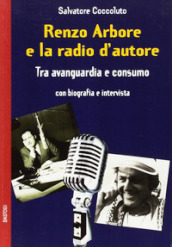 Renzo Arbore e la radio d autore. Tra avanguardia e consumo