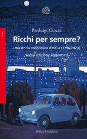 Ricchi per sempre? Una storia economica d Italia (1796-2005). Nuova ediz.