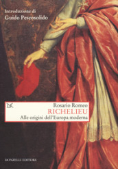 Richelieu. Alle origini dell Europa moderna