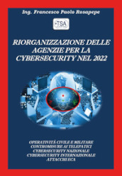 Riorganizzazione delle agenzie per la cybersecurity nel 2022