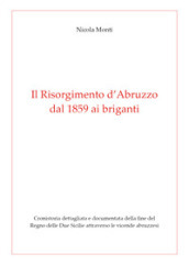Il Risorgimento d  Abruzzo, dal 1859 ai briganti