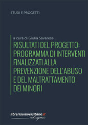 Risultati del progetto: Programma di interventi finalizzati alla prevenzione dell abuso e del maltrattamento dei minori