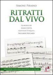 Ritratti dal vivo. La musica di Marco Betta, Giovanni D Aquila e Riccardo Riccardi