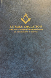 Rituale emulation. Come eseguito dalla Emulation Lodge of Improvement di Londra