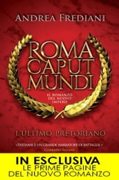 Roma Caput Mundi. L ultimo pretoriano
