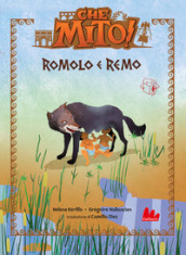 Romolo e Remo. Che mito! Ediz. a colori