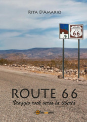 Route 66. Viaggio rock verso la libertà