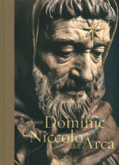 Saint Dominic by Niccolò dell Arca. Ediz. illustrata