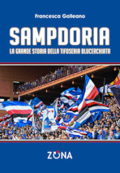 Sampdoria. La grande storia della tifoseria blucerchiata