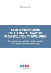 Sample preparation for elemental analysis: from evolution to revolution. The invention, the technology and the benefits of the Single Reaction Chamber (SRC)