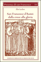 San Francesco d Assisi. Dalla croce alla gloria