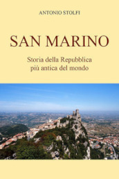 San Marino. Storia della Repubblica più antica del mondo